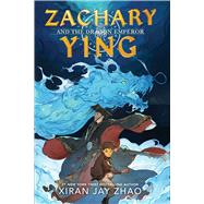 Zachary Ying and the Dragon Emperor by Zhao, Xiran Jay, 9781665900706