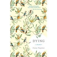 Dying A Memoir by Taylor, Cory, 9781941040706