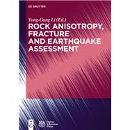 Rock Anisotropy, Fracture and Earthquake Assessment by Li, Yong-gang, 9783110440706