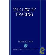 The Law of Tracing by Smith, Lionel D., 9780198260707