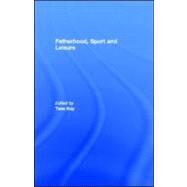 Fathering Through Sport and Leisure by Kay, Tess, 9780203890707