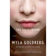 The False Friend by Goldberg, Myla, 9780307390707