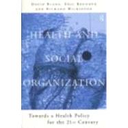 Health and Social Organization: Towards a Health Policy for the 21st Century by Blane,David;Blane,David, 9780415130707