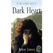 Dark Heart by Betsy James, 9780689850707