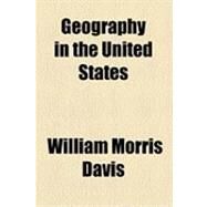 Geography in the United States by Davis, William Morris, 9781154500707