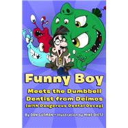 Funny Boy Meets the Dumbbell Dentist from Deimos (with Dangerous Dental Decay) by Gutman, Dan; Dietz, Mike, 9781453270707