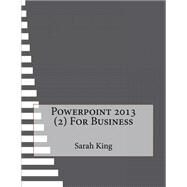 Powerpoint 2013 for Business by King, Sarah, 9781523700707