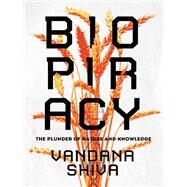 Biopiracy The Plunder of Nature and Knowledge by Shiva, Vandana, 9781623170707
