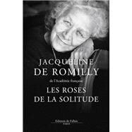 Les Roses de la solitude by Jacqueline de Romilly, 9791032100707