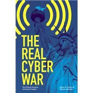 The Real Cyber War by Powers, Shawn M.; Jablonski, Michael, 9780252080708