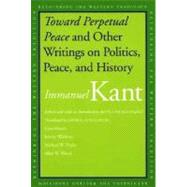 Toward Perpetual Peace and Other Writings on Politics, Peace, and History by Immanuel Kant; Edited and with an Introduction by Pauline Kleingeld; Translatedby David L. Colclasure; With Essays by Jeremy Waldron, Michael W. Doyle, and Allen W. Wood, 9780300110708