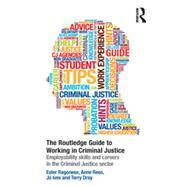 The Routledge Guide to Working in Criminal Justice: Employability Skills and Careers in the Criminal Justice Sector by Ragonese; Ester, 9780415810708