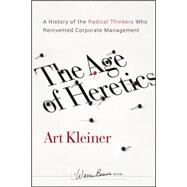 The Age of Heretics A History of the Radical Thinkers Who Reinvented Corporate Management by Kleiner, Art; Bennis, Warren; Wheeler, Steven; McFarland, Walt, 9780470190708