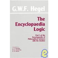 The Encyclopaedia Logic by Hegel, Georg Wilhelm Friedrich; Geraets, Theodore F.; Suchting, W. A.; Harris, H. S., 9780872200708