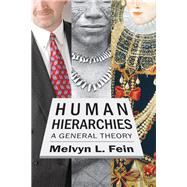 Human Hierarchies: A General Theory by Fein,Melvyn L., 9781138510708