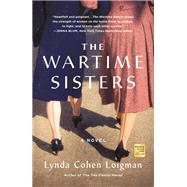 The Wartime Sisters by Loigman, Lynda Cohen, 9781250140708