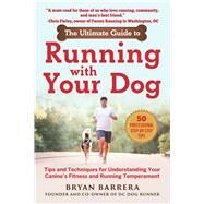 The Ultimate Guide to Running With Your Dog by Barrera, Bryan, 9781510750708