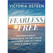 Fearless and Free Inspirational Thoughts to Set Your Attitude and Actions for a Great Day! by Osteen, Victoria, 9781546010708
