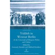 Yiddish in Weimar Berlin: At the Crossroads of Diaspora Politics and Culture by Estraikh; Gennady, 9781906540708