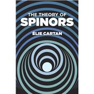 The Theory of Spinors by Cartan, lie, 9780486640709