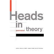 Heads in Grammatical Theory by Edited by Greville G. Corbett , Norman M. Fraser , Scott McGlashan, 9780521420709