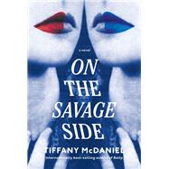 On the Savage Side A novel by McDaniel, Tiffany, 9780593320709