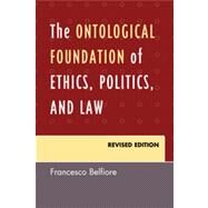 The Ontological Foundation of Ethics, Politics, and Law by Belfiore, Francesco, 9780761860709