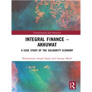 Integral Finance - Akhuwat: A Case Study of the Solidarity Economy by Saqib; Muhammad Amjad, 9781138740709