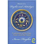 Memoirs of a Psychic and Astrologer by Hughes, Irene; Loebbaka, Charles R.; Hahto, Patricia E., 9781439250709