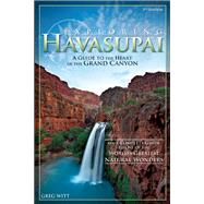 Exploring Havasupai A Guide to the Heart of the Grand Canyon by Witt, Greg, 9781634040709