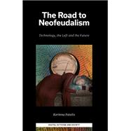The Road to Neofeudalism by Korinna Patelis, 9781836620709