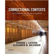 Correctional Contexts Contemporary and Classical Readings by Latessa, Edward; Holsinger, Alexander, 9780190280710
