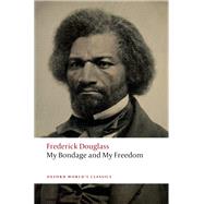 My Bondage and My Freedom by Douglass, Frederick; Bernier, Celeste-Marie, 9780198820710