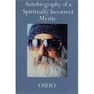 Autobiography of a Spiritually Incorrect Mystic by Osho, 9780312280710