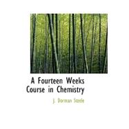 A Fourteen Weeks Course in Chemistry by Steele, J. Dorman, 9780554770710