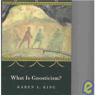 What Is Gnosticism? by King, Karen L., 9780674010710