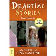 Deadtime Stories: Grave Secrets by Cascone, Annette; Cascone, Gina, 9780765330710