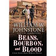 Beans, Bourbon, and Blood by Johnstone, William W.; Johnstone, J.A., 9780786050710