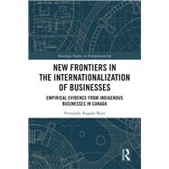 New Frontiers in the Internationalization of Businesses by Angulo-ruiz, Fernando, 9780815370710