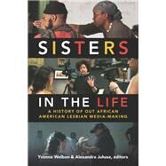 Sisters in the Life by Welbon, Yvonne; Juhasz, Alexandra, 9780822370710