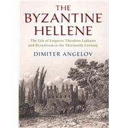 The Byzantine Hellene by Angelov, Dimiter, 9781108480710
