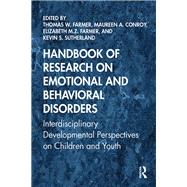 Handbook of Research on Emotional and Behavioral Disorders by Farmer, Thomas; Conroy, Maureen A.; Farmer, Elizabeth; Sutherland, Kevin S., 9781138320710