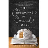 The Coincidence of Coconut Cake by Reichert, Amy E., 9781501100710