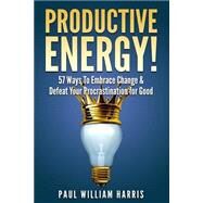Productive Energy! by Harris, Paul William, 9781503010710