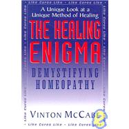 The Healing Enigma: Demystifying Homeopathy by McCabe, Vinton, 9781591200710