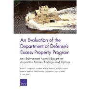 An Evaluation of the Department of Defense's Excess Property Program by Davenport, Aaron C.; Welburn, Jonathan William; Lauland, Andrew; Pietenpol, Annelise; Robbins, Marc, 9781977400710