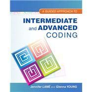 A Guided Approach to Intermediate and Advanced Coding by Lam, Jennifer; Young, Glenna, 9780132920711