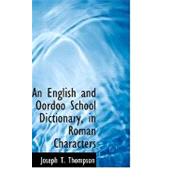 An English and Oordoo School Dictionary, in Roman Characters by Thompson, Joseph T., 9780554520711