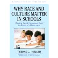 Why Race and Culture Matter in Schools by Howard, Tyrone C., 9780807750711