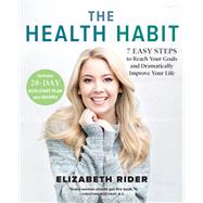 The Health Habit 7 Easy Steps to Reach Your Goals and Dramatically Improve Your Life by Rider, Elizabeth, 9781401960711 The Health Habit 7 Easy Steps to Reach Your Goals and Dramatically Improve Your Life by Rider, Elizabeth, 9781401960711